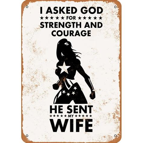 10 X 14 Metal Sign I Asked God For Strength And Courage He Sent My