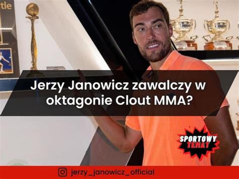 Jerzy Janowicz Zawalczy W Oktagonie Clout Mma Sportowy Temat