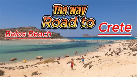 Road To Balos Bliss Youtube