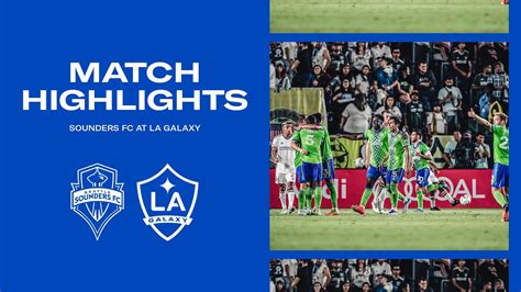 Highlights La Galaxy Vs Seattle Sounders Fc August Youtube