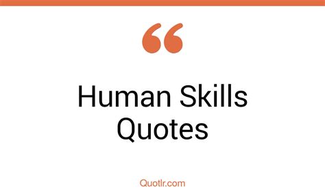 The 45 Human Skills Quotes Page 3 ↑quotlr↑