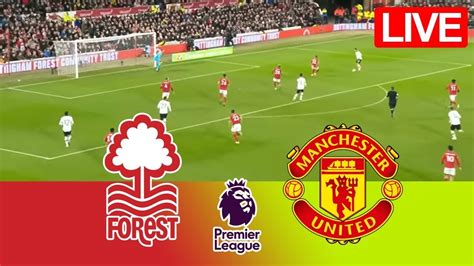 Nottingham Forest Vs Manchester United Live Youtube