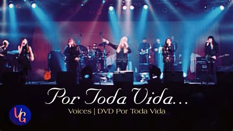 Voices Por Toda Vida Dvd Por Toda Vida Youtube Music