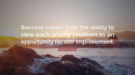 Stephen R Covey Quote “success Comes From The Ability To View Each