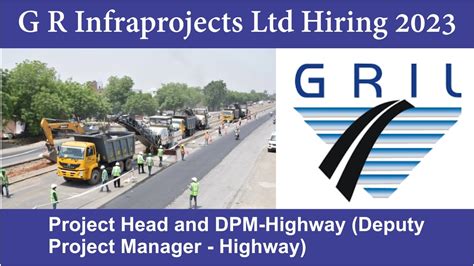 G R Infraprojects Ltd Hiring Project Head And Dpm Highway Deputy