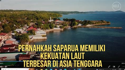 Fakta Pulau Saparua Maluku Pernah Memiliki Kekuatan Laut Terbesar Se