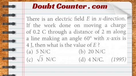 There Is An Electric Field E In X Direction If The Work Done On Moving