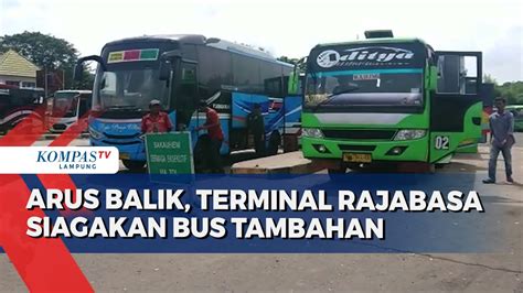 Arus Balik Terminal Rajabasa Siagakan Bus Tambahan YouTube