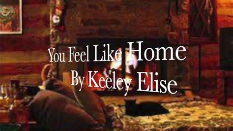 Keeley Elise You Feel Like Home Lyrics Youtube