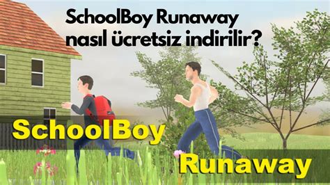 SCHOOLBOY RUNAWAY NASIL ÜCRETSİZ İNDİRİLİR KANITLI YouTube