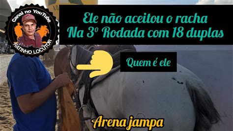 VEJA QUEM FOI O VAQUEIRO QUE NÃO ACEITOU RACHA NA 3 RODADA 18