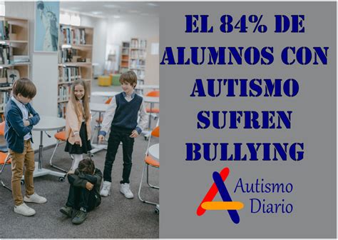 AutismoDiario On Twitter El 84 De Alumnos Con Autismo Sufren