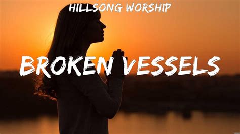 Hillsong Worship Broken Vessels Lyrics Don Moen Elevation Worship Hillsong United Youtube