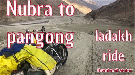 Ladakh Ride Day Nubra Valley To Pangong Lake Via Shyok Agham