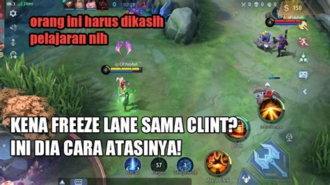 Di Freeze Lane Sama Clint Gini Cara Balikin Keadaan Nya Mobile Legends