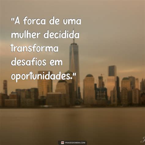 Frases Para Mulheres Determinadas - 6