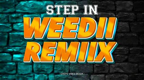 Step In Weedii Remiix 2024 🇻🇺 Youtube