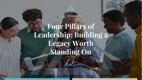 Four Pillars of Leadership: Building a Legacy Worth Standing On