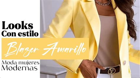 IDEAS Para COMBINAR Un BLAZER AMARILLO MODA Para Mujeres De 30 40 50