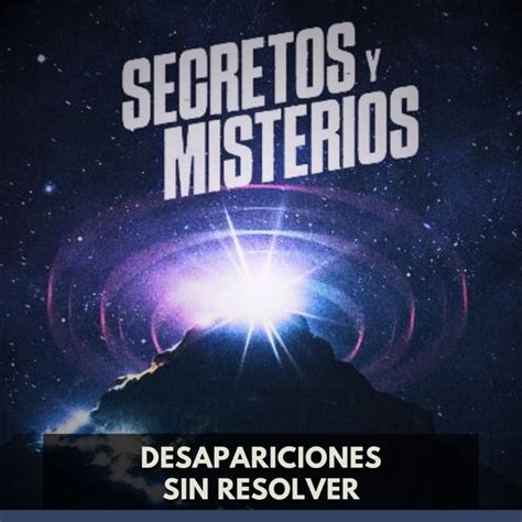 Secretos Y Misterios Desapariciones Sin Resolver Docus Audio Latino