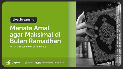 Menata Amal Agar Maksimal Di Bulan Ramadhan Ustadz Zulfahmi