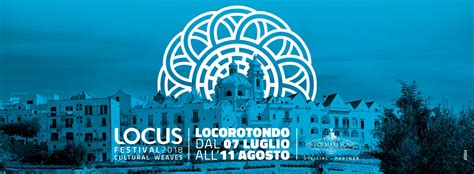 Locus Festival 2018 Musica E Arte Nel Cuore Di Locorotondo