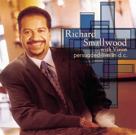 Richard Smallwood With Vision Persuaded Music