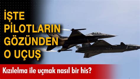 Kızılelma ile uçmak nasıl bir his İşte pilotların gözünden o uçuş