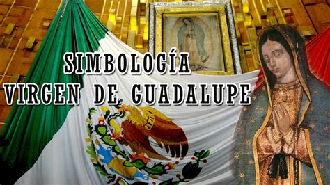 La Virgen de Guadalupe Simbología de la Virgen de Guadalupe YouTube