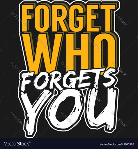 Forget Who Forgets You Motivational Quote Vector Image