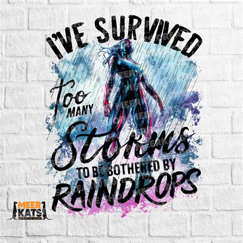 I've Survived to Many Storms to Be Bothered by Raindrops Png, Popular