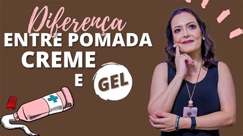 Diferenças entre pomada creme e gel YouTube