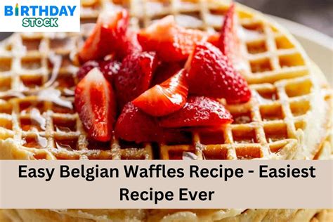 Easy Belgian Waffles Recipe - Easiest Recipe Ever - Birthday Stock