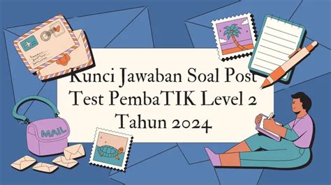 Kunci Jawaban Soal Post Test PembaTIK Level 2 Tahun 2024 Mantra Sukabumi