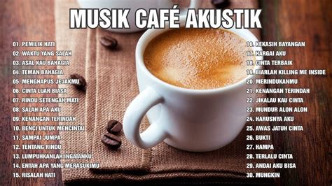 Lagu Cafe AKUSTIK INDONESIA TERBAIK 2022 Lagu Cocok Untuk Cafe Enak