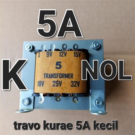 Jual Trans Former Nol 5A Kecil Travo Trafo 5A Nol Engkel 9V 12V 15V 18V