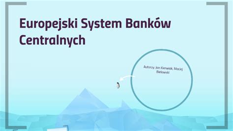 Europejski System Banków Centralnych by Jan Kierwiak on Prezi