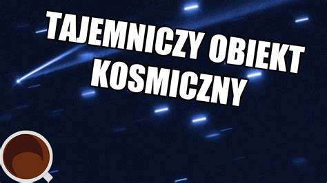 Tajemniczy Obiekt W Kosmosie YouTube