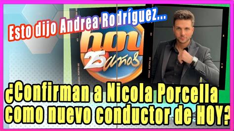 Confirman A Nicola Porcella Como Nuevo Conductor De Hoy Esto Dijo