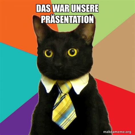 Das War Unsere Pr Sentation Business Cat Meme Generator