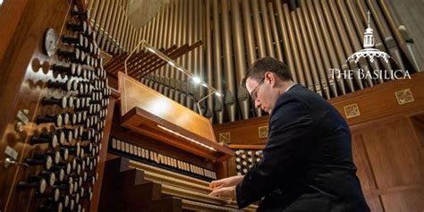 The Basilica Summer Organ Recital Series An Introduction National