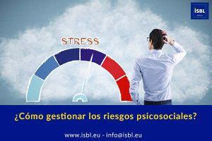 C Mo Se Gestionan Los Riesgos Psicosociales Isbl