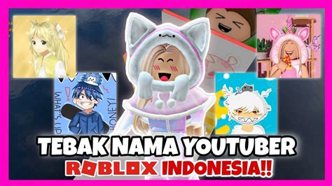 Tebak Nama Youtuber Roblox Indonesia Roblox Indonesia Youtube