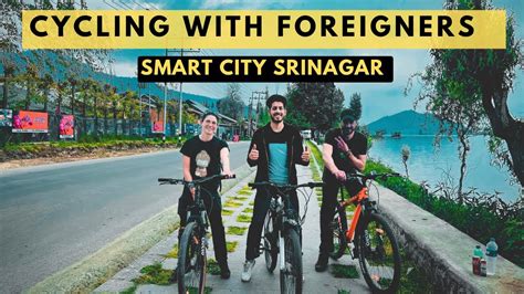 CYCLING IN SRINAGAR SMART CITY WITH FOREIGNERS YouTube