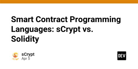 Smart Contract Programming Languages SCrypt Vs Solidity DEV Community