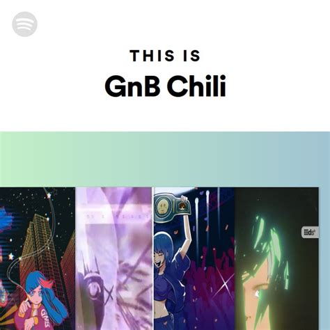 This Is GnB Chili Playlist By Spotify Spotify