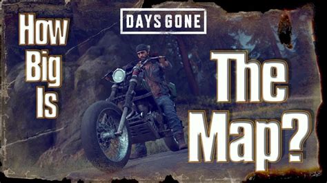 How Big Is The Days Gone Map Youtube