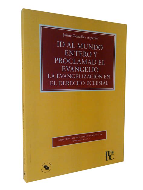 Id Al Mundo Entero Y Proclamad El Evangelio La Evangelizaci N En El