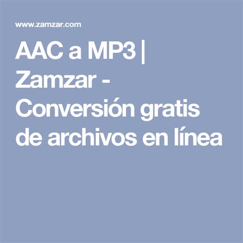 AAC a MP3 Zamzar Conversión gratis de archivos en línea