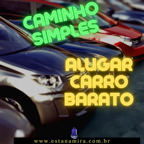 O caminho mais simples para alugar um carro barato pelo menor preço